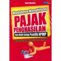 Image of Mudahnya Menghitung Pajak Penghasilan : Buku Wajib Setiap Pemilik NPWP