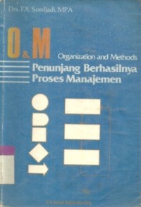 Image of Organization and Methods : Penunjang Berhasilnya Proses Manajemen