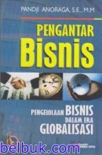 Image of Pengantar Bisnis : Pengelolaan Bisnis dalam Era Globalisasi