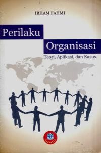 Image of Perilaku Organisasi : Teori, Aplikasi dan Kasus