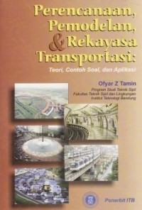 Image of Perencanaan, Pemodelan, dan Rekayasa Transportasi : Teori, contoh soal, dan Aplikasi