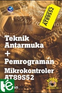 Image of Teknik Antarmuka dan Pemrograman Mikrokontroler AT89S52